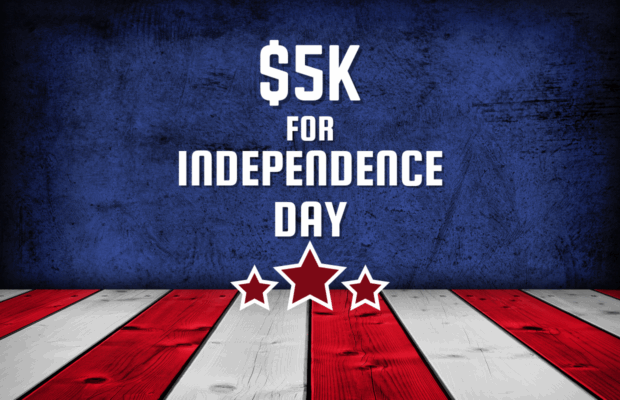 $5K for Independence Day!